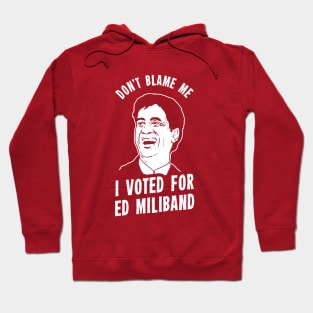 Don't Blame Me I Voted For Ed Miliband Hoodie